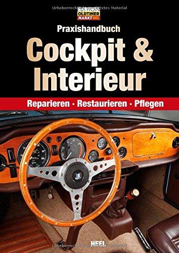 Praxishandbuch Cockpit & Interieur: Reparieren, Restaurieren, Pflegen (Edition Oldtimer Markt)