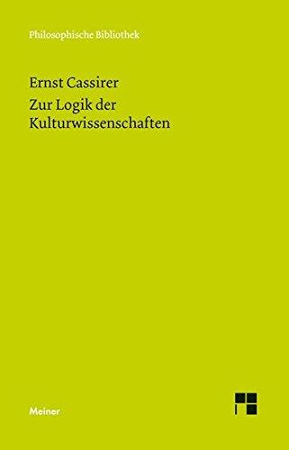 Zur Logik der Kulturwissenschaften. Fünf Studien: Mit einem Anhang: Naturalistische und humanistische Begründung der Kulturphilosophie (Philosophische Bibliothek)