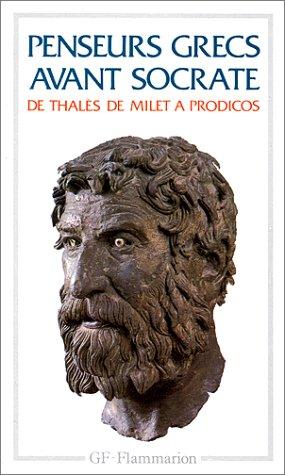 Penseurs grecs avant Socrate : de Thalès de Milet à Prodicos de Céos