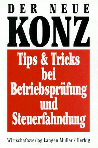 Der neue Konz, Tips & Tricks bei Betriebsprüfung und Steuerfahndung