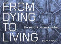 Korakrit Arunanondchai. From Dying to Living: Moderna Museet. Stockholm