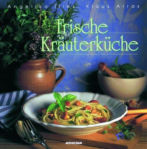 Frische Kräuterküche: Rezepte für alle Gelegenheiten