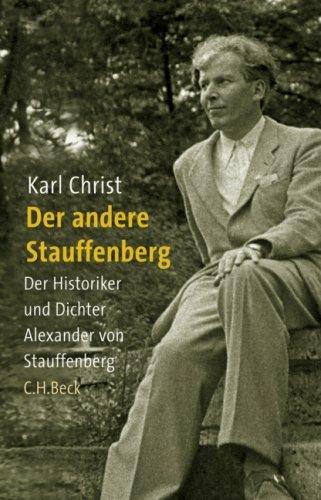 Der andere Stauffenberg: Der Historiker und Dichter Alexander von Stauffenberg