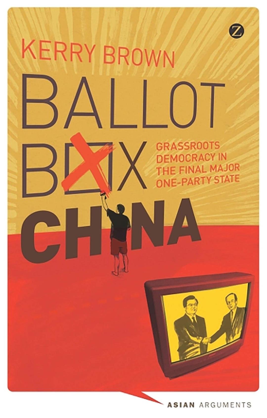 Ballot Box China: Grassroots Democracy in the Final Major One-Party State (Asian Arguments)