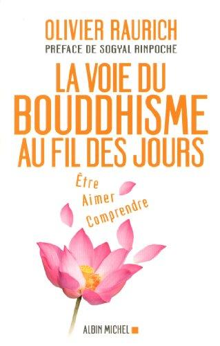 La voie du bouddhisme au fil des jours : être, aimer, comprendre