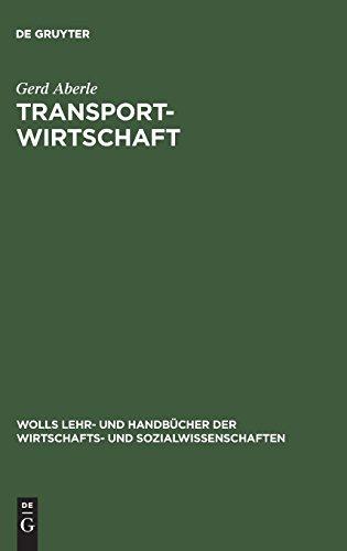 Transportwirtschaft: Einzelwirtschaftliche und gesamtwirtschaftliche Grundlagen (Wolls Lehr- und Handbücher der Wirtschafts- und Sozialwissenschaften)