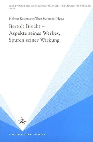 Bertolt Brecht - Aspekte seines Werkes, Spuren seiner Wirkung (Schriften der Philosophischen Fakultäten der Universität Augsburg)