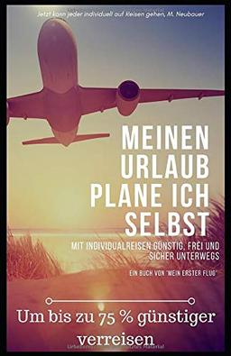 Meinen Urlaub plane ich selbst: Um bis zu 75 % günstiger verreisen