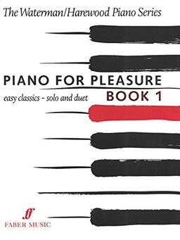 Piano for Pleasure, Book 1: Easy Classics - Solo and Duet (Faber Edition: the Waterman / Harewood Piano Series, Band 1)