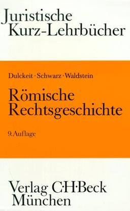 Römische Rechtsgeschichte: Ein Studienbuch