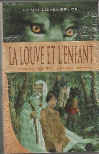 La louve et l'enfant (La Moïra) livre 1