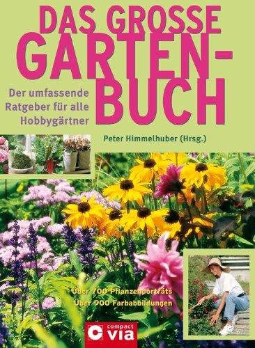 Das große Gartenbuch: Der umfassende Ratgeber für alle Hobbygärtner