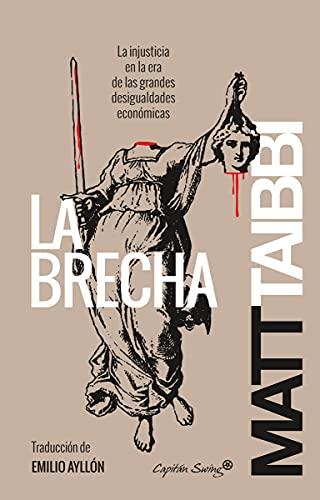 La brecha: La injusticia en la era de las grandes desigualdades económicas (Ensayo)