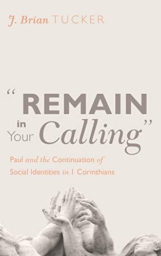 "Remain in Your Calling": Paul and the Continuation of Social Identities in 1 Corinthians