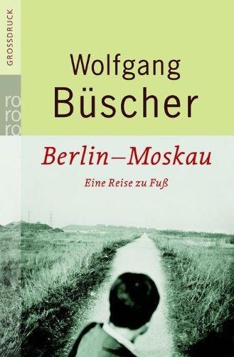 Berlin - Moskau: Eine Reise zu Fuß