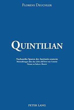 Quintilian: Nachantike Spuren der «Institutio oratoria». Mutmaßungen über das «Libro dell'Arte» von Cennini. Notate zu Sulzers «Theorie»