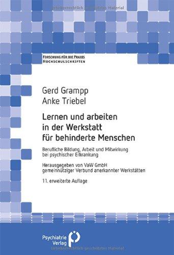 Lernen und arbeiten in der Werkstatt für behinderte Menschen: Berufliche Bildung, Arbeit und Mitwirkung bei psychischer Erkrankung (Forschung fuer die Praxis - Hochschulschriften)