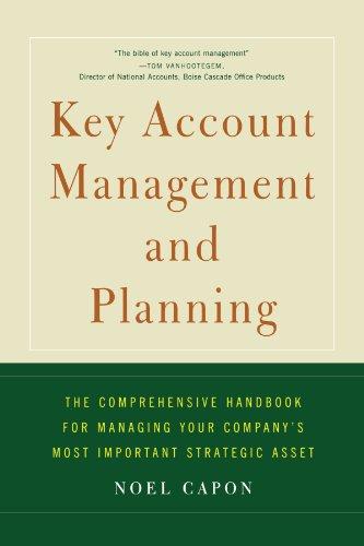 Key Account Management and Planning: The Comprehensive Handbook for Managing Your Compa