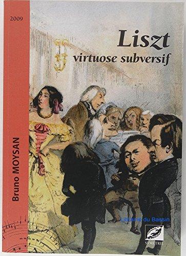 Liszt : virtuose subversif