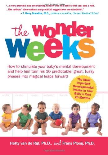 The Wonder Weeks: How to stimulate your baby's mental development and help him turn his 10 predictable, great, fussy phases into magical leaps forward