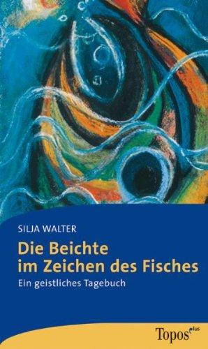 Die Beichte im Zeichen des Fisches: Ein geistliches Tagebuch