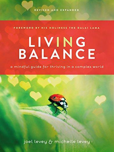 Living in Balance: A Mindful Guide for Thriving in a Complex World: A Mindful Guide for Thiving in a Complex World