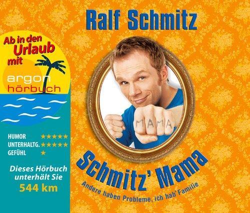 Schmitz' Mama (Urlaubsaktion): Andere haben Probleme, ich hab' Familie