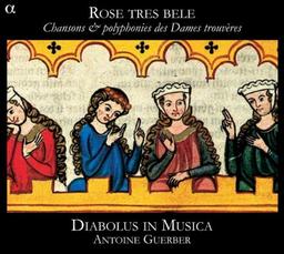 Rose tres bele - Chansons und polyphone Gesänge weiblicher Trouvères