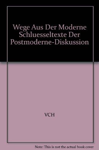 Wege aus der Moderne: Schlüsseltexte der Postmoderne-Diskussion