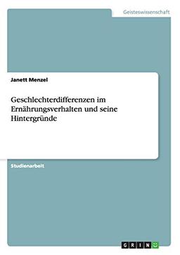 Geschlechterdifferenzen im Ernährungsverhalten und seine Hintergründe