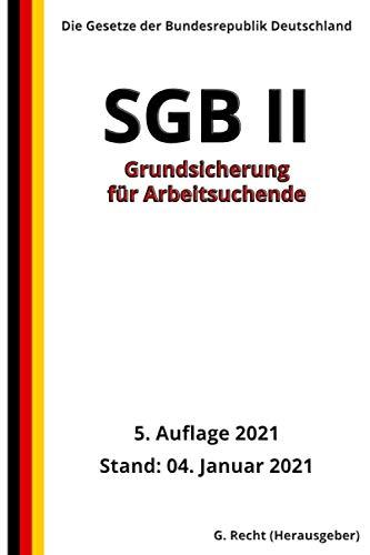 SGB II - Grundsicherung für Arbeitsuchende, 5. Auflage 2021