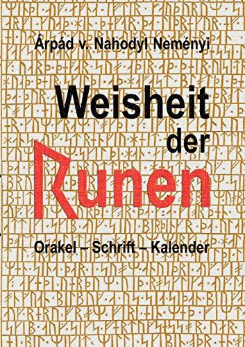 Weisheit der Runen: Orakel, Schrift, Kalender