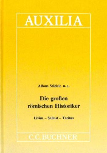 Auxilia / Die grossen römischen Historiker: Unterrichtshilfen für den Lateinlehrer / Livius - Sallust - Tacitus