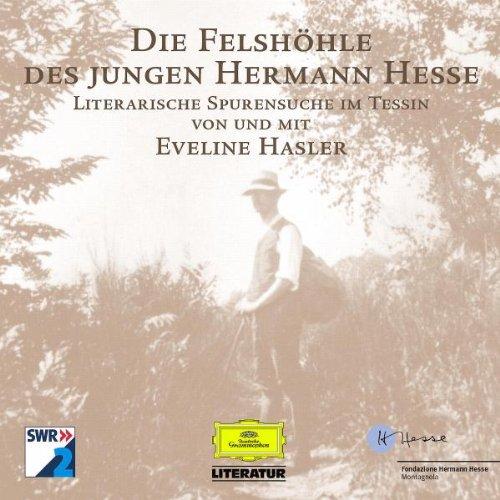 Die Felshöhle des jungen Hermann Hesse - Literarische Spurensuche im Tessin - Audio CD