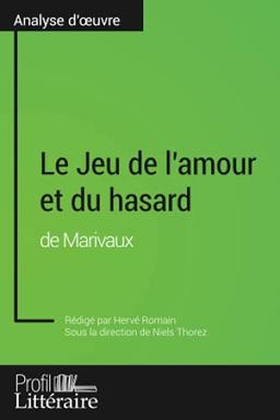 Le Jeu de l'amour et du hasard de Marivaux (Analyse approfondie) : Approfondissez votre lecture des romans classiques et modernes avec Profil-Litteraire.fr