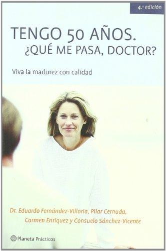 Tengo 50 años. ¿Qué me pasa, doctor? (Manuales Practicos (planeta))