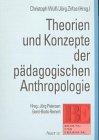 Theorien und Konzepte der pädagogischen Anthropologie