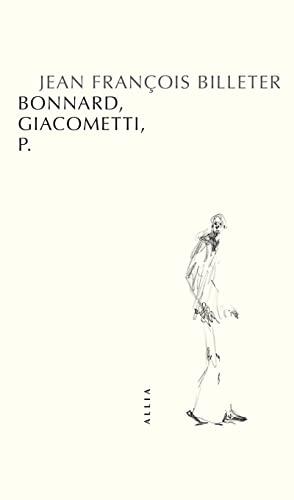 Bonnard, Giacometti, P.