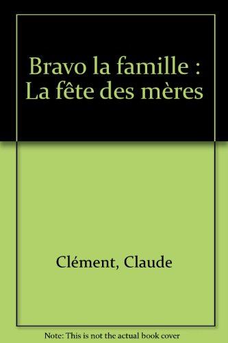 Bravo la famille. Vol. 8. La fête des mères