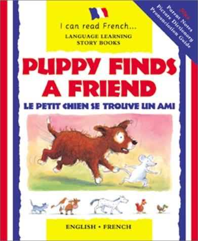 Puppy Finds a Friend/English-French: Le Petit Chien Trouve Un Copain (I Can Read French...Language Learning Story Books)