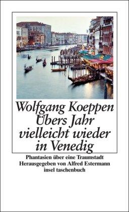 Übers Jahr vielleicht wieder in Venedig: Phantasien über eine Traumstadt (insel taschenbuch)