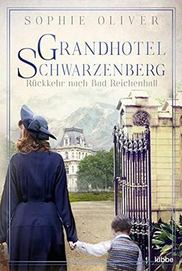 Grandhotel Schwarzenberg - Rückkehr nach Bad Reichenhall (Die Geschichte einer Familiendynastie, Band 2)