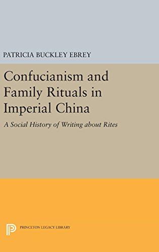 Confucianism and Family Rituals in Imperial China: A Social History of Writing about Rites (Princeton Legacy Library)