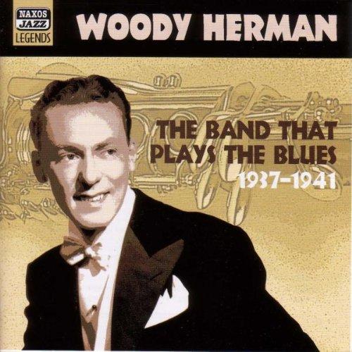 Naxos Jazz Legends - Woody Herman (the Band That Plays the Blues) (Recordings 1937-1941)