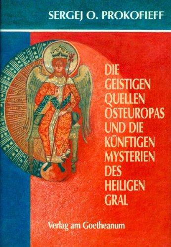 Die geistigen Quellen Osteuropas und die künftigen Mysterien des Heiligen Gral