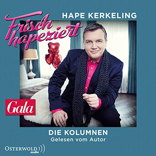 Frisch hapeziert: Meine besten Kolumnen : 2 CDs