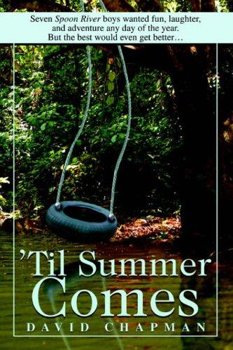 'Til Summer Comes: Seven Spoon River boys wanted fun, laughter, and adventure any day of the year. But the best would even get better