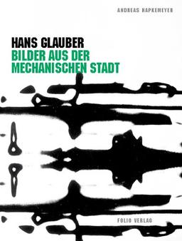 Hans Glauber. Bilder aus der mechanischen Stadt