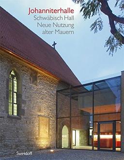 Johanniterhalle Schwäbisch Hall: Neue Nutzung alter Mauern