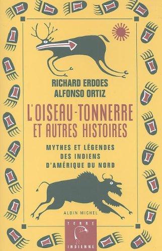 Mythes et légendes des Indiens d'Amérique du Nord. L'oiseau-tonnerre et autres histoires